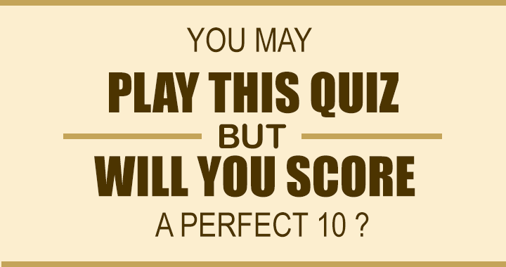 Will You Score A Perfect 10?