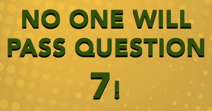 Banner for Are you smart enough to pass question 7?