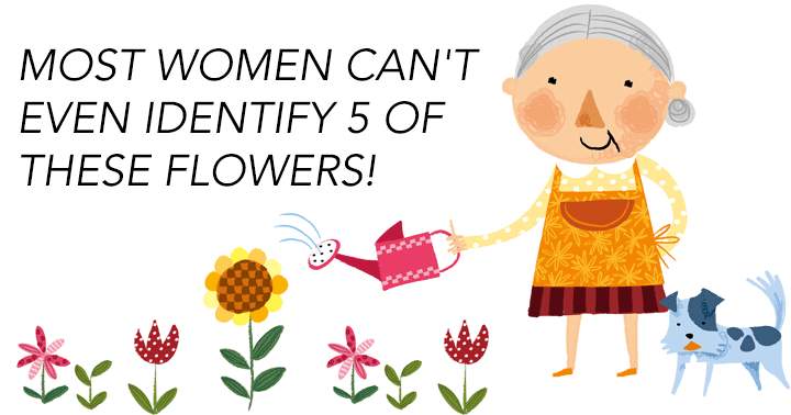 Banner for Most women can't even identify 5 of these flowers!