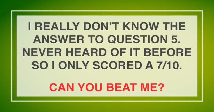 Banner for Are you able to surpass my score of 7 out of 10?