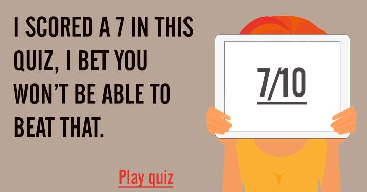 Banner for I scored a 7 in this quiz, can you beat that?