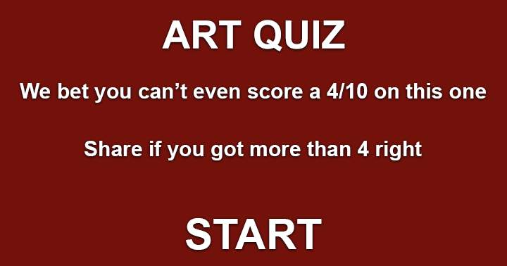 Banner for It is unlikely that you will score a 4/10 or higher in this Art Quiz.