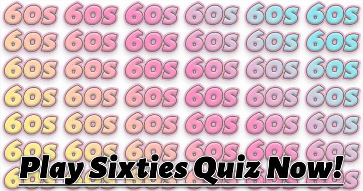 Banner for 'Participate in the Sixties Quiz.'