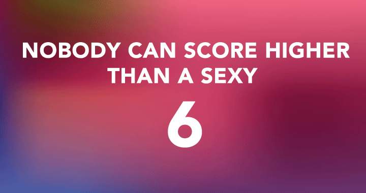 Banner for Are you able to score the seductive 6?