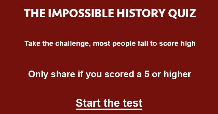 Banner for Can you surpass the challenge of the Impossible History Quiz, where only a few manage to answer even 5 questions correctly?