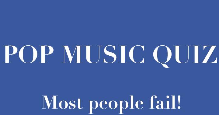 Banner for Most individuals do not succeed in the Pop Music Quiz.