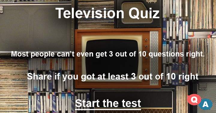 Banner for You probably won't be able to answer more than 3 out of these 10 challenging television questions.