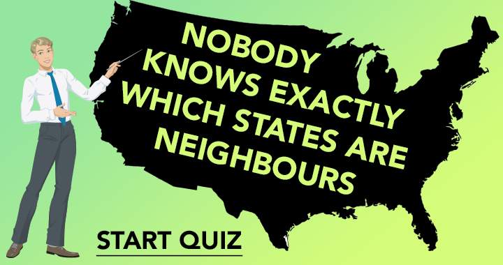 Banner for The exact neighboring U.S. states remain unknown to everyone.