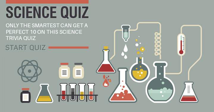 Banner for Getting a perfect 10 on this science quiz is reserved for the most intelligent individuals.