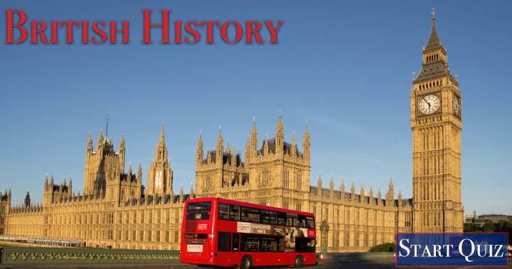 Banner for Test your knowledge of British history with this challenging quiz. Can you correctly answer at least 5 questions?