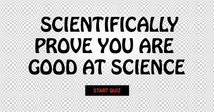 Banner for Can you provide scientific evidence to prove your proficiency in Science?