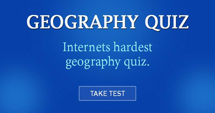 Banner for Are you capable of tackling the most challenging Geography quiz on the internet?