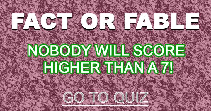 Banner for Can anyone achieve a score higher than 7, Fact or Fable?