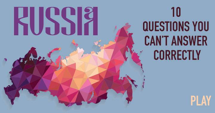 Banner for Scoring a perfect 10 in this challenging quiz about Russia is an impossible feat!