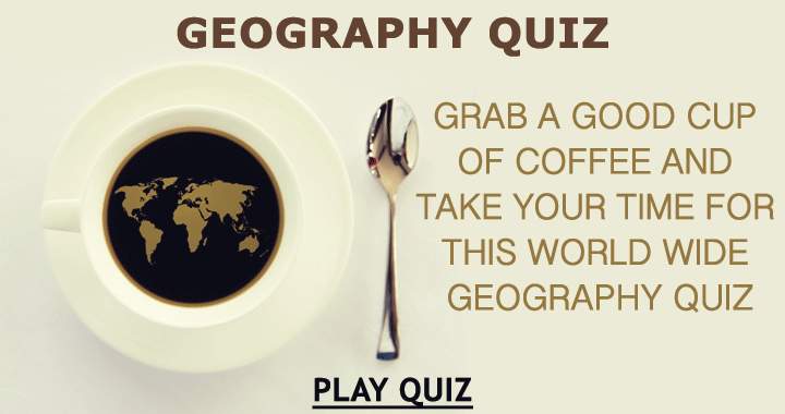 Banner for Indulge in a delicious cup of coffee and get ready for this global geography quiz.