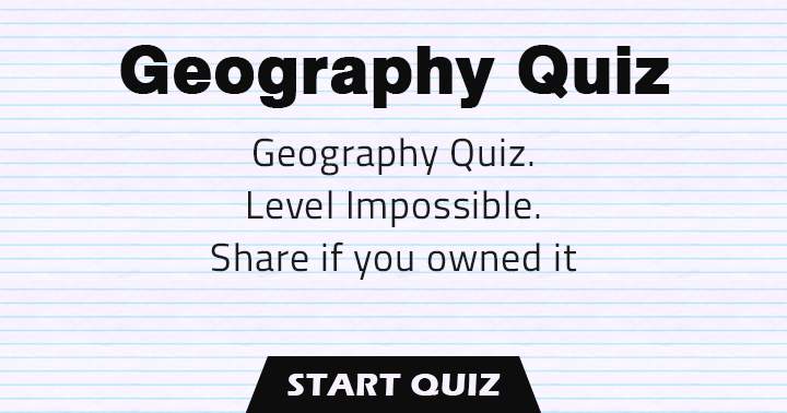 Banner for Can you conquer the Geography Quiz on the Impossible level? Share if you nailed it.