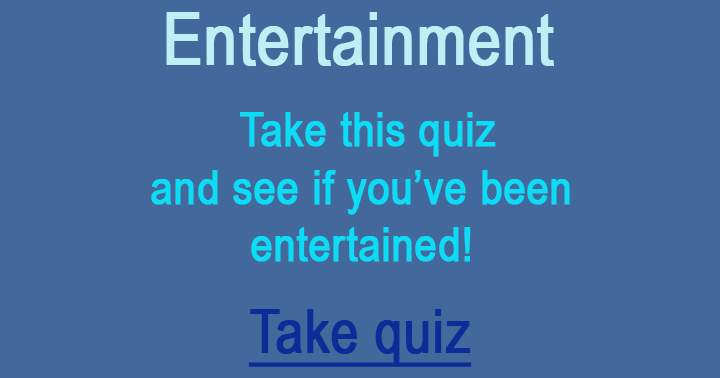 Banner for Try this quiz to find out if you've been entertained!