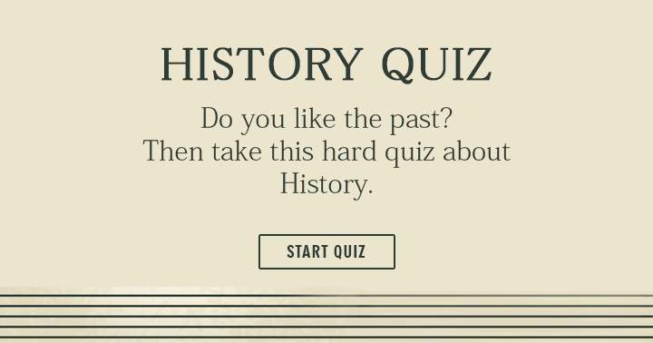 Banner for If you enjoy History, you will definitely like this challenging quiz.