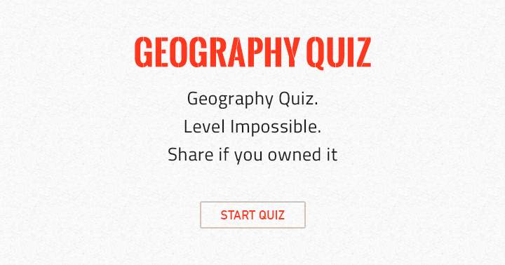 Banner for Category: Geography, Difficulty: Impossible, Share if you conquered it.