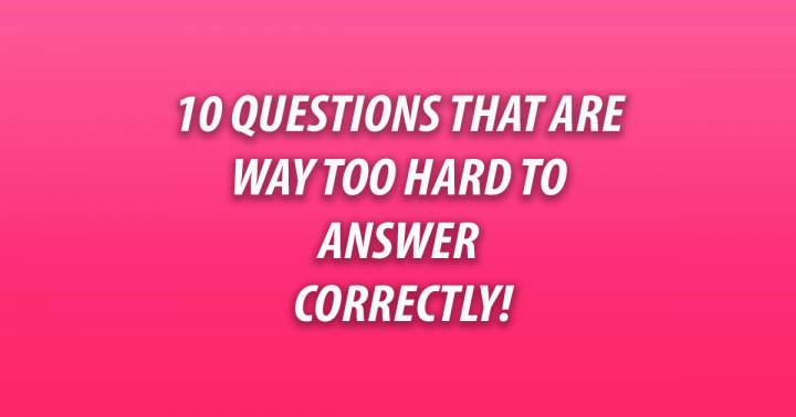 Banner for 10 Questions That Are Extremely Challenging