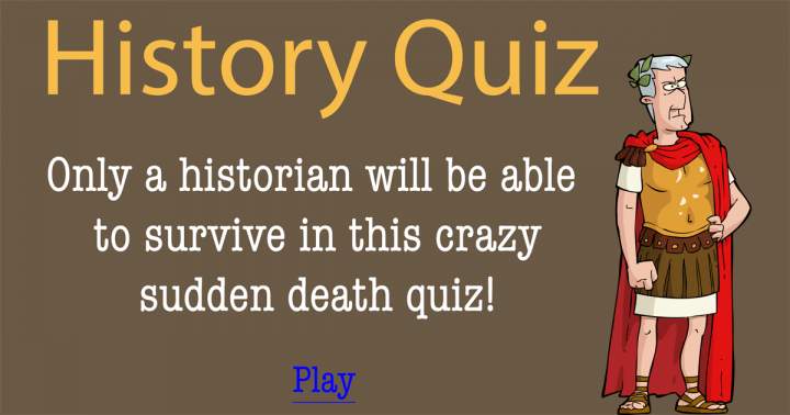 Banner for In this Sudden Death Quiz, only a historian will prevail.