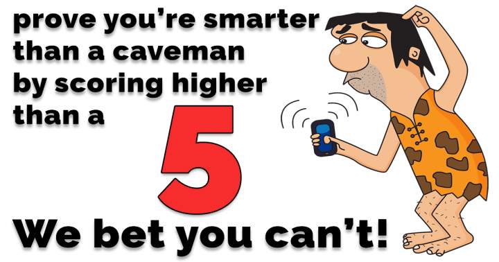 Banner for We doubt you're smarter than a caveman!