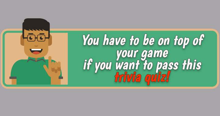 Banner for You must be on top of your game for this mixed trivia quiz!