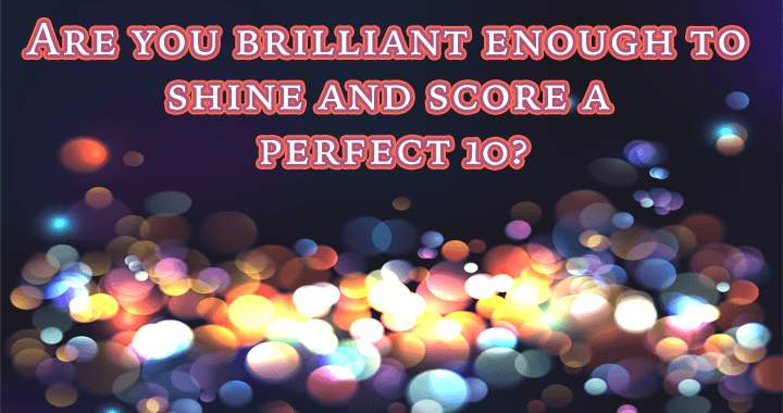 Banner for Only a Brilliant person can score a perfect 10!