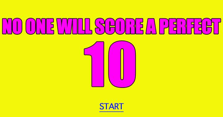 Banner for Really, no one will score a perfect 10 