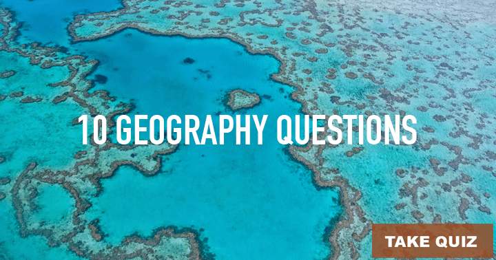 Banner for 10 questions about geography, can u answer them all?