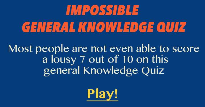 Banner for Most people are not even able to score a lousy 7 out of 10 on this Mixed Knowledge Quiz