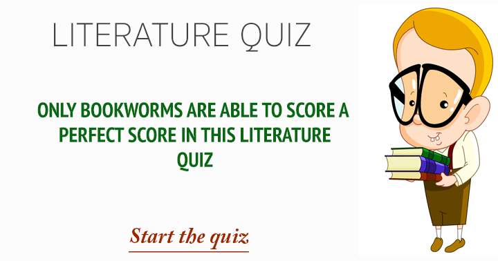 Banner for Only bookworms are able to score a perfect score in this literature quiz.