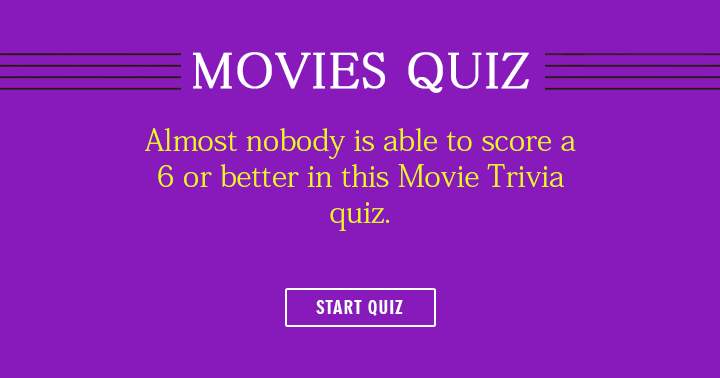 Banner for Can you score a 6 or better in this movies quiz?