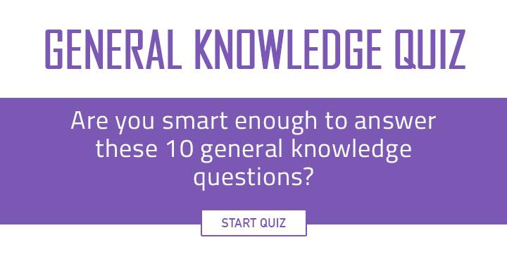 Banner for Are you smart enough for these 10 General Knowledge questions?