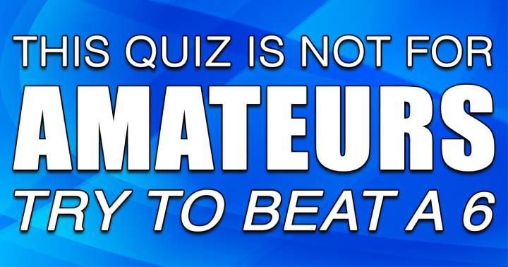 Banner for We bet this quiz is out of your league!