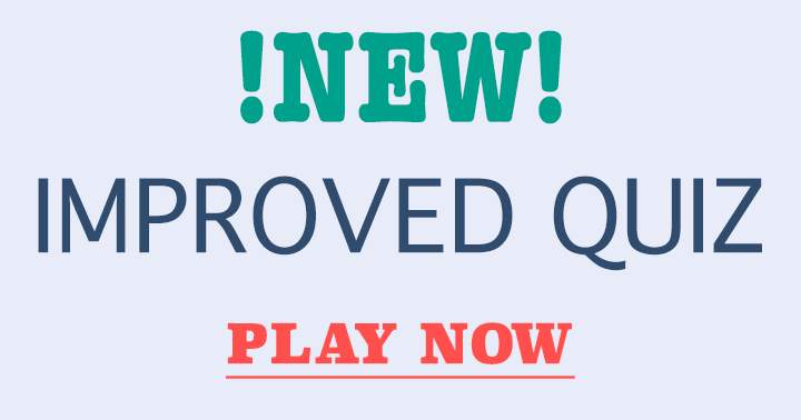 Have fun with this new and inproved quiz! 