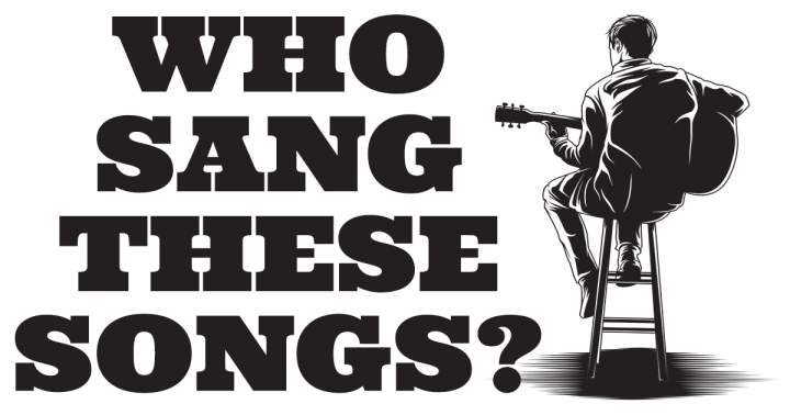 Banner for Do You Know Who Sang These Songs?