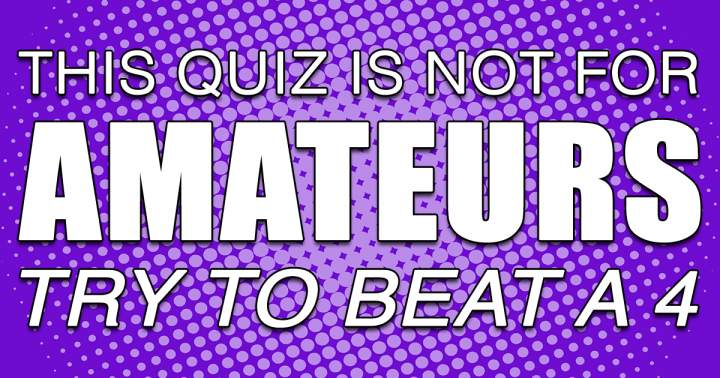 This quiz is absolutely not for amateurs!