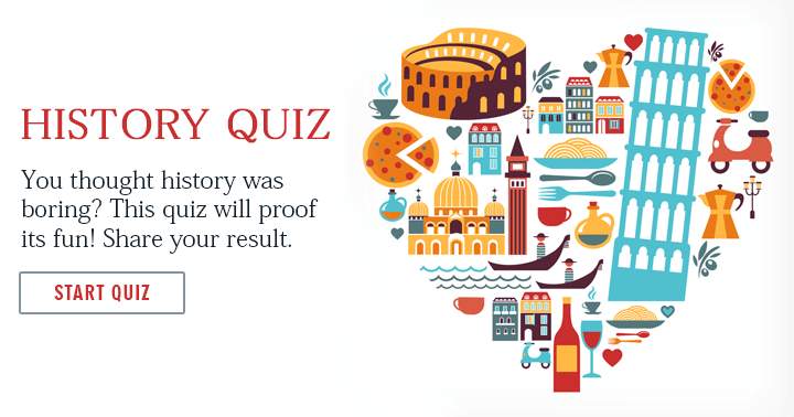 Banner for You thought history was boring? Take this quiz its fun!