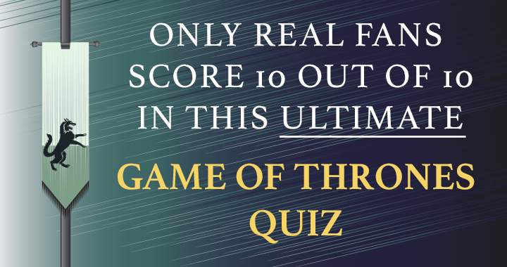 Banner for Only real Game of Thrones fans know all the answers