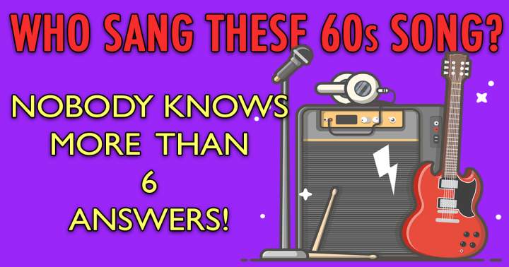 Who Sang These Songs From The 60s?