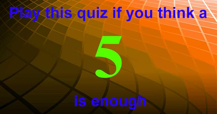 Banner for Play this quiz if you think a 5 is enough