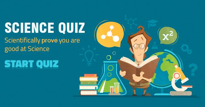 Banner for Scientifically prove you are good at science with this Quiz.