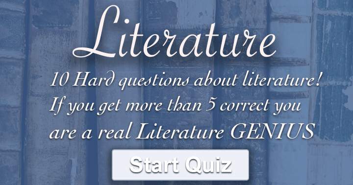 Banner for 10 Hard questions about literature. Share if you scored a 5 or higher.