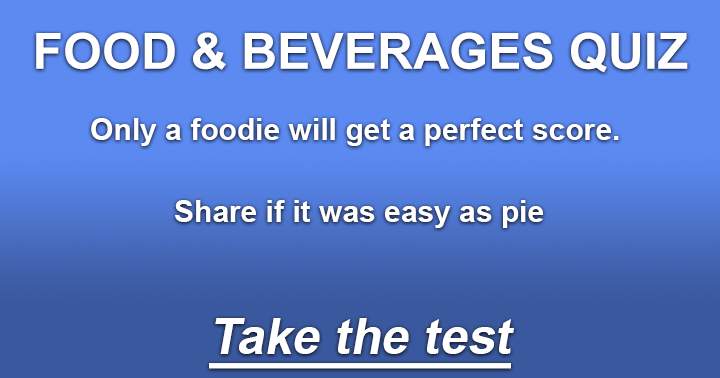 Only a foodie will get a perfect score